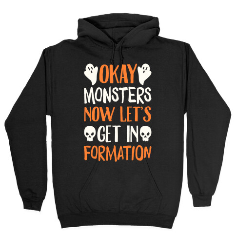Okay Monsters Now Let's Get in Formation Hooded Sweatshirt