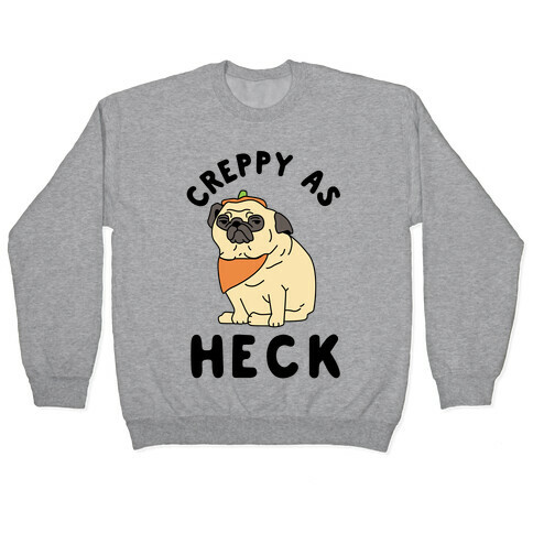 Creppy As Heck Pullover