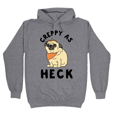 Creppy As Heck Hooded Sweatshirt