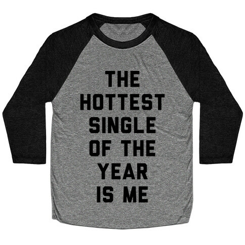 The Hottest Single Of The Year Baseball Tee