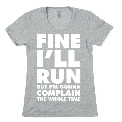 Fine I'll Run Womens T-Shirt