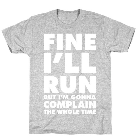 Fine I'll Run T-Shirt