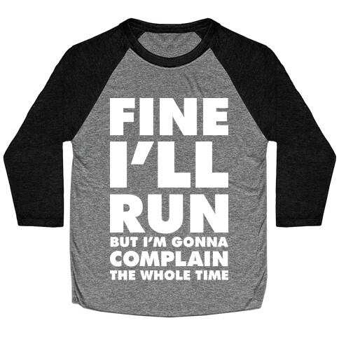 Fine I'll Run Baseball Tee