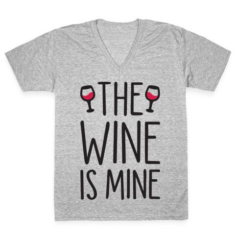 The Wine Is Mine V-Neck Tee Shirt