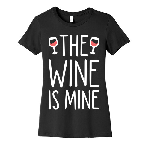 The Wine Is Mine (White) Womens T-Shirt