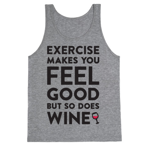 Exercise Makes You Feel Good But So Does Wine Tank Top