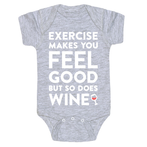 Exercise Makes You Feel Good But So Does Wine (White) Baby One-Piece