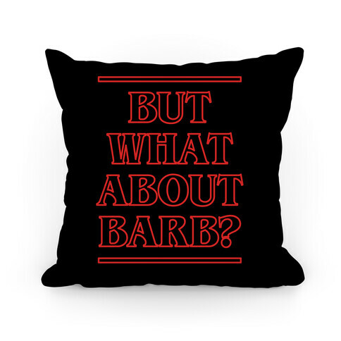 But What About Barb? Pillow