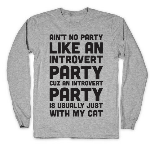 Ain't No Party Like An Introvert Party Long Sleeve T-Shirt