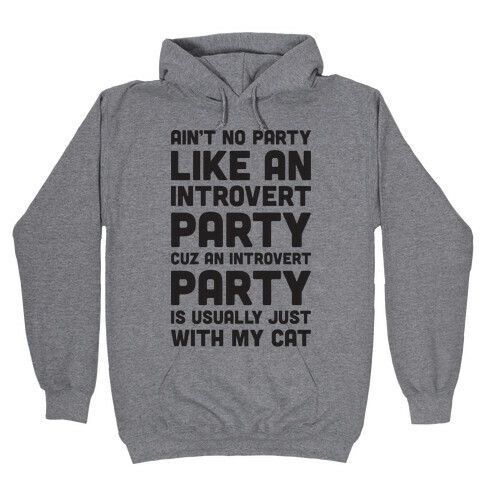 Ain't No Party Like An Introvert Party Hooded Sweatshirt