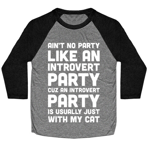 Ain't No Party Like An Introvert Party (White) Baseball Tee