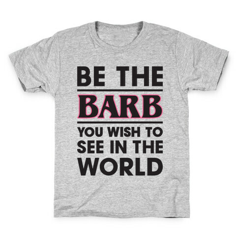 Be The Barb Kids T-Shirt
