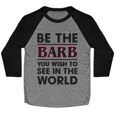 Be The Barb Baseball Tee