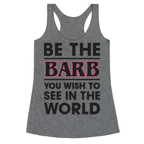 Be The Barb Racerback Tank Top