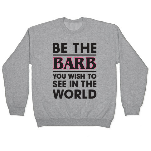 Be The Barb Pullover