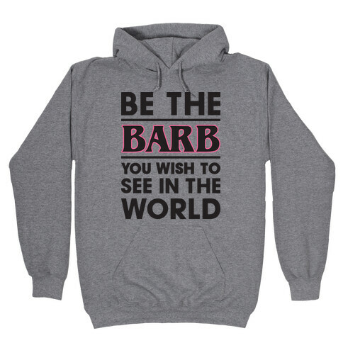 Be The Barb Hooded Sweatshirt