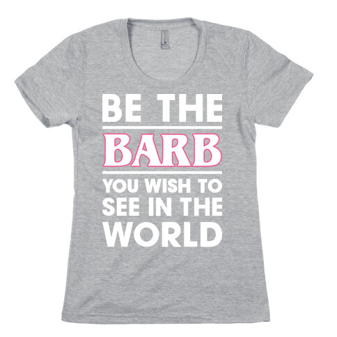 Be The Barb (White) Womens T-Shirt