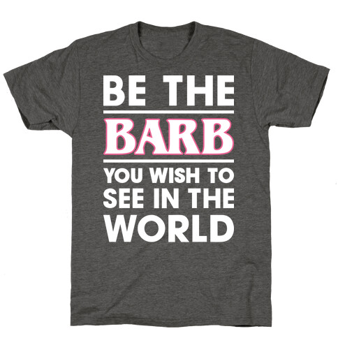 Be The Barb (White) T-Shirt