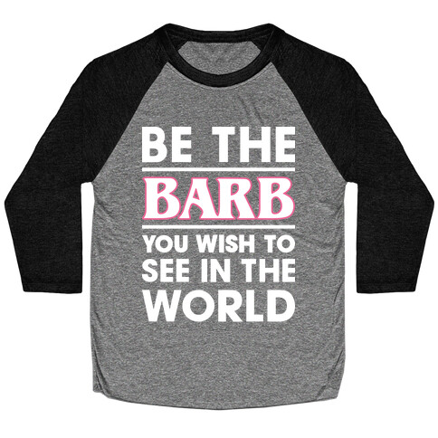 Be The Barb (White) Baseball Tee