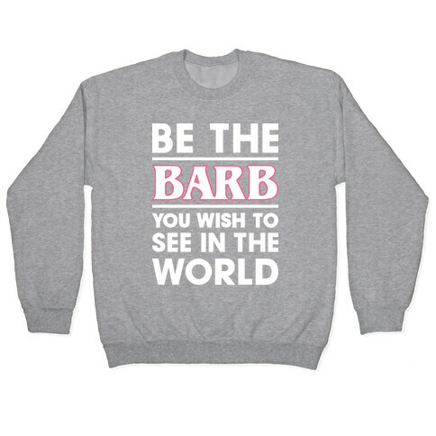 Be The Barb (White) Pullover