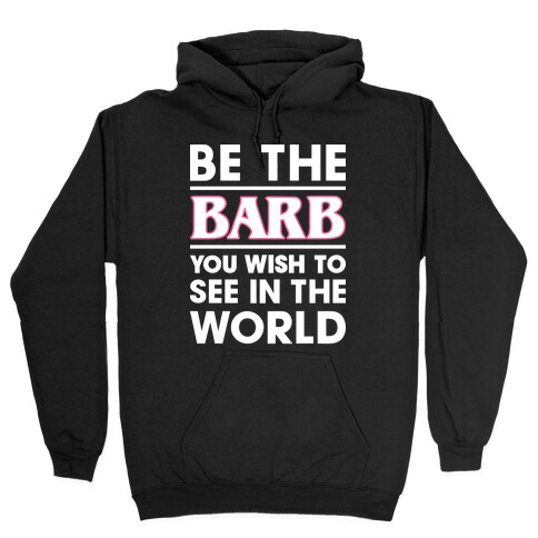 Be The Barb (White) Hooded Sweatshirt