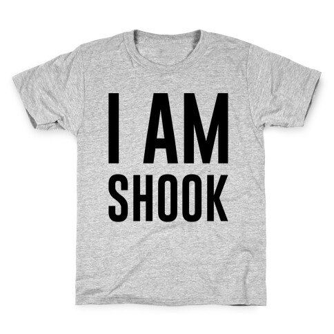 I Am Shook Kids T-Shirt