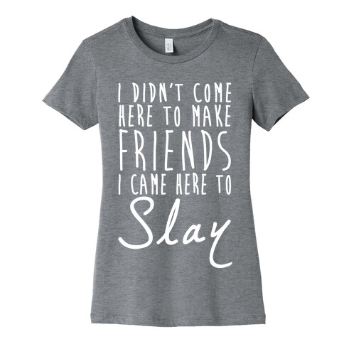 I Didn't Come Here To Make Friends White Print Womens T-Shirt