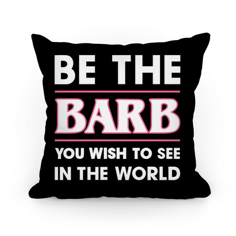 Be The Barb  Pillow