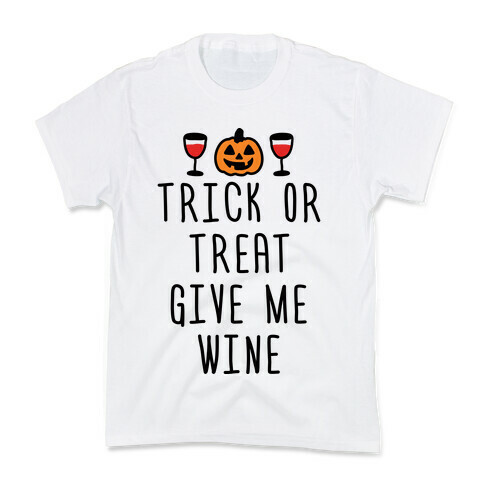 Trick Or Treat Give Me Wine Kids T-Shirt