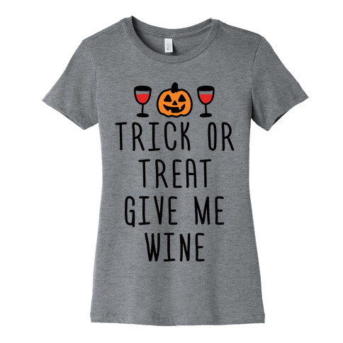 Trick Or Treat Give Me Wine Womens T-Shirt