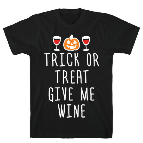 Trick Or Treat Give Me Wine T-Shirt