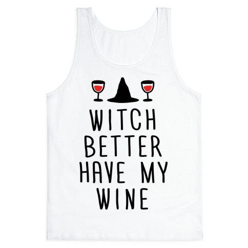 Witch Better Have My Wine Tank Top
