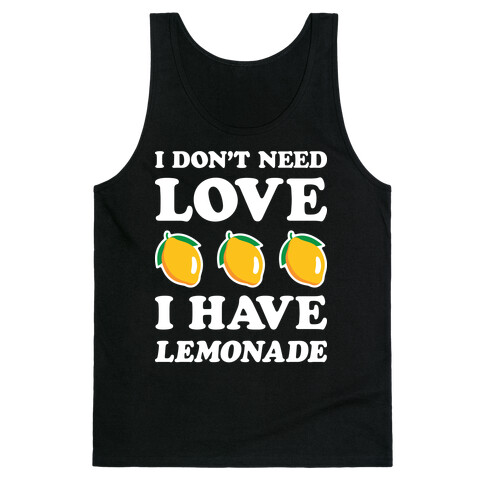 I Don't Need Love I Have Lemonade (White) Tank Top