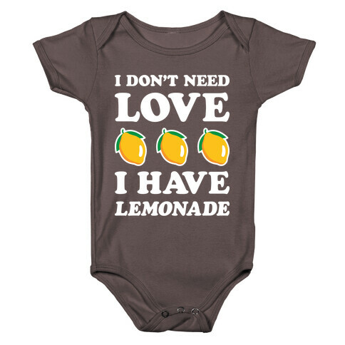 I Don't Need Love I Have Lemonade (White) Baby One-Piece