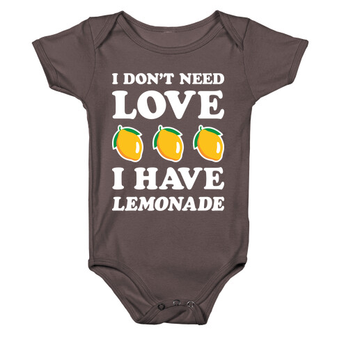 I Don't Need Love I Have Lemonade (White) Baby One-Piece