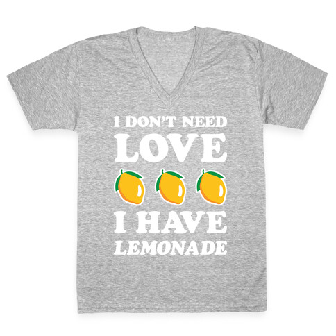 I Don't Need Love I Have Lemonade (White) V-Neck Tee Shirt