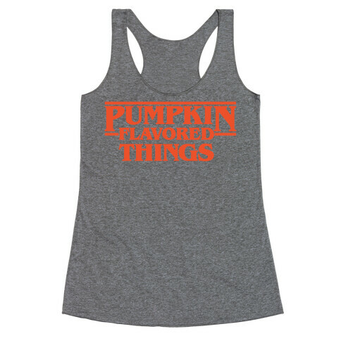 Pumpkin Flavored Things Parody Racerback Tank Top