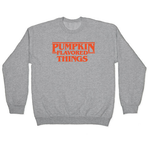 Pumpkin Flavored Things Parody Pullover