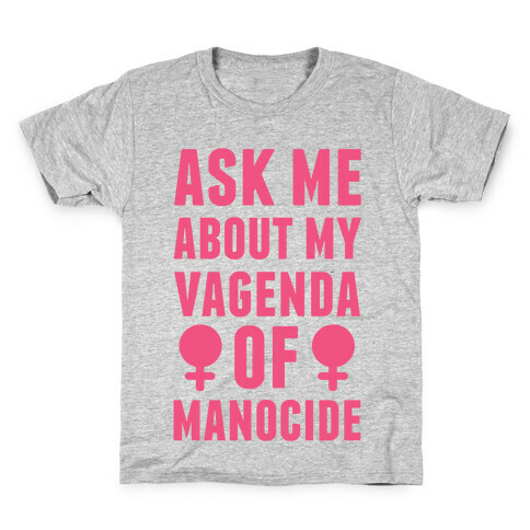 Ask My About My Vagenda Of Manocide Kids T-Shirt