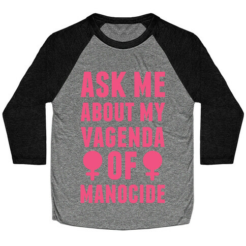 Ask My About My Vagenda Of Manocide Baseball Tee