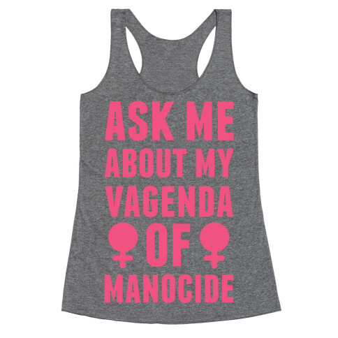 Ask My About My Vagenda Of Manocide Racerback Tank Top