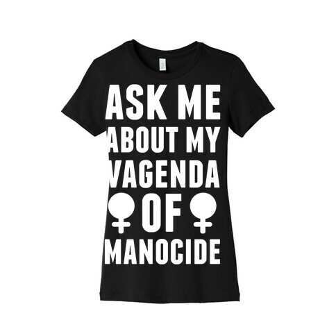 Vagenda Of Manocide Womens T-Shirt