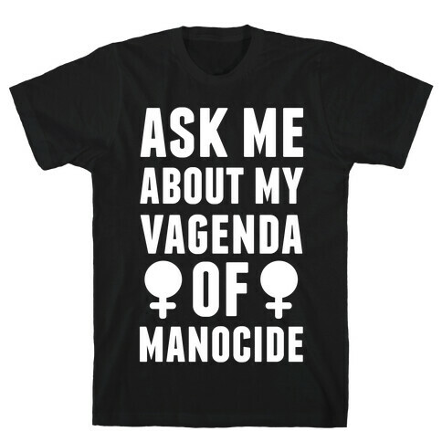 Vagenda Of Manocide T-Shirt