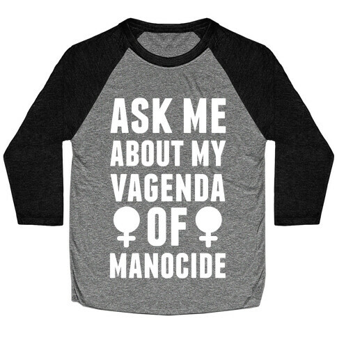 Vagenda Of Manocide Baseball Tee