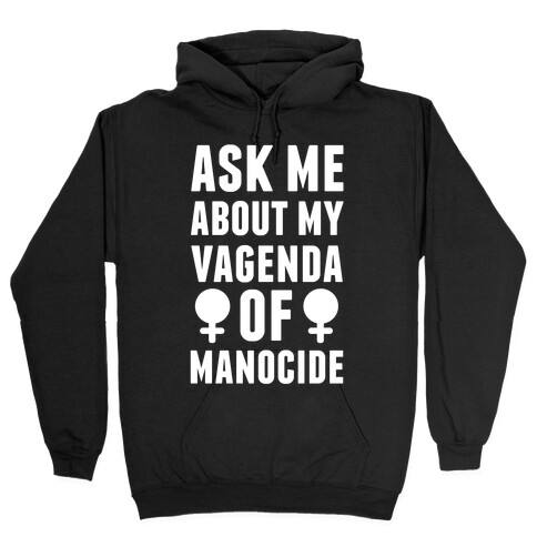 Vagenda Of Manocide Hooded Sweatshirt