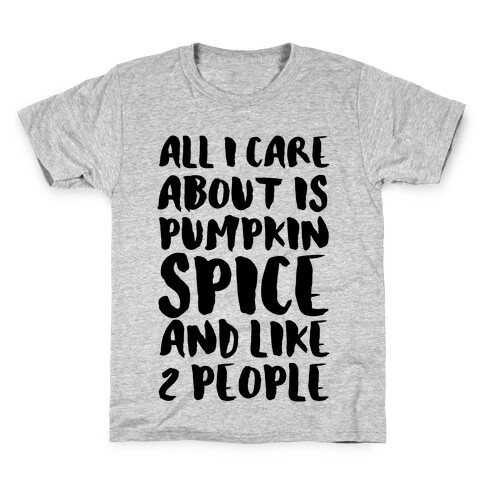 All I Care About Is Pumpkin Spice Kids T-Shirt