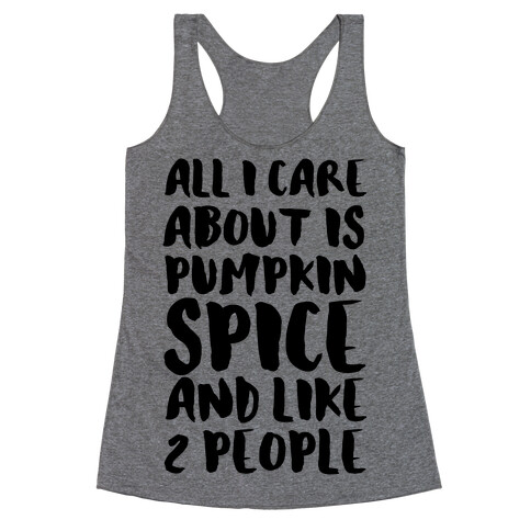All I Care About Is Pumpkin Spice Racerback Tank Top