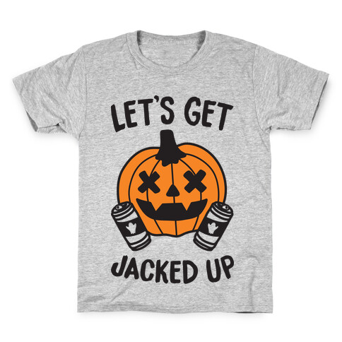 Let's Get Jacked Up Kids T-Shirt