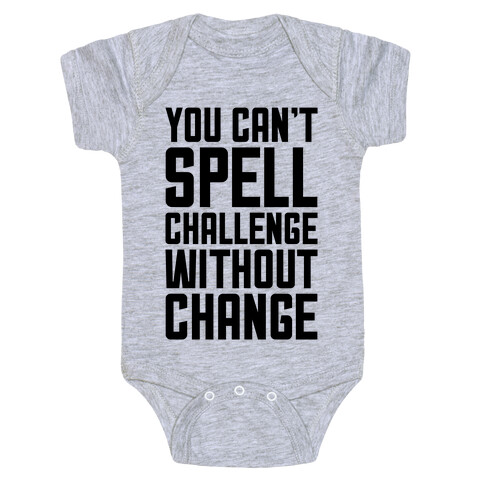 You Can't Spell Challenge Without Change Baby One-Piece