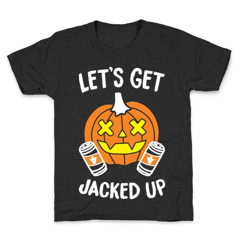 Let's Get Jacked Up (White) Kids T-Shirt